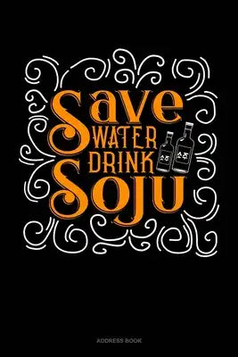 Save Water Drink Soju: Address Book
