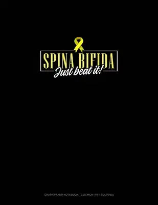Spina Bifida Just Beat It: Graph Paper Notebook - 0.25 Inch (1/4") Squares