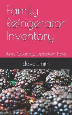 Family Refrigerator Inventory: Item, Quantity, Expiration Date