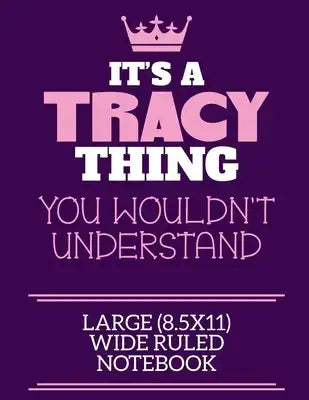 It's A Tracy Thing You Wouldn't Understand Large (8.5x11) Wide Ruled Notebook: A cute notebook or notepad to write in for any book lovers, doodle writ
