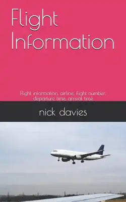 Flight Information: Flight information, airline, flight number, departure time, arrival time