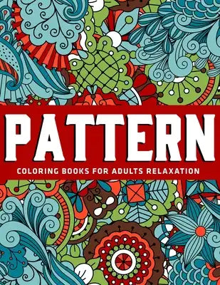 Pattern Coloring Books for Adults Relaxation: Gift Idea