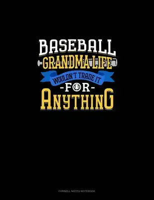 Baseball Grandma Life Wouldn't Trade It For Anything: Cornell Notes Notebook