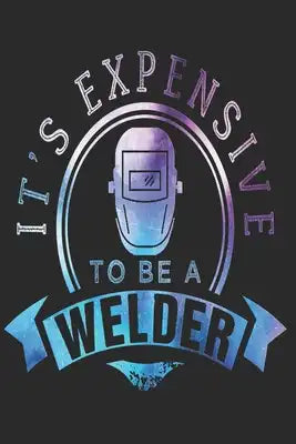 Welding: Welder Notebook the perfect gift idea for welders or welder trainees. The paperback has 120 white pages with dot matri