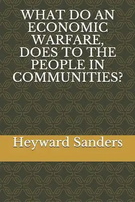 What Do an Economic Warfare, Does to the People in Communities?