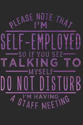 Self-Employed: Self-employed Notebook the perfect gift idea for entrepreneurs or freelancers. The paperback has 120 white pages with