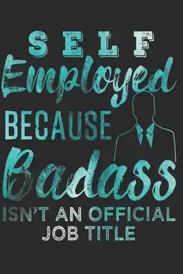 Self-Employed: Self-employed Notebook the perfect gift idea for entrepreneurs or freelancers. The paperback has 120 white pages with