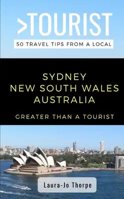 Greater Than a Tourist- Sydney New South Wales Australia: 50 Travel Tips from a Local