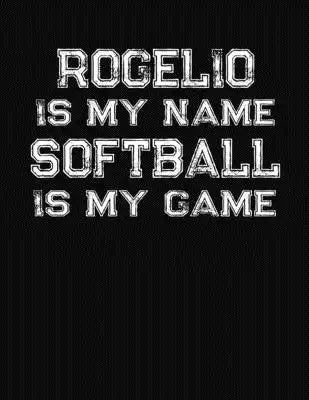 Rogelio Is My Name Softball Is My Game: Softball Themed College Ruled Compostion Notebook - Personalized Gift for Rogelio