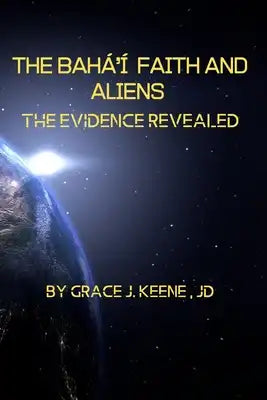 The Bahá'í Faith and Aliens: The Evidence Revealed