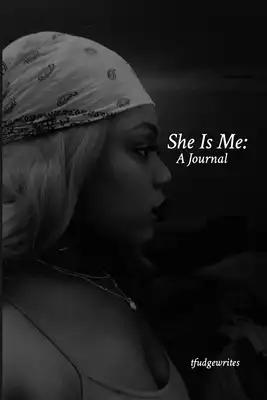 She is Me: A Journal: Your journal starts here
