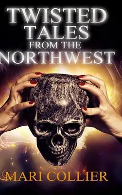 Twisted Tales From The Northwest: Large Print Hardcover Edition