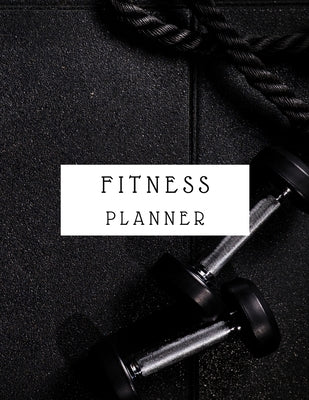 Fitness Planner: A Daily Food and Fitness Journal 8.5x11 120 pages