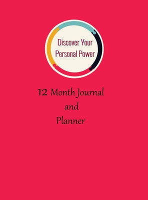 Discover Your Personal Power Planner: 12 month Journal and Planner