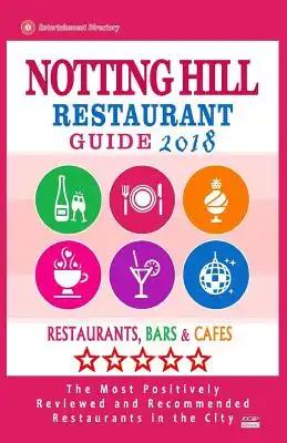 Notting Hill Restaurant Guide 2018: Best Rated Restaurants in Notting Hill, England - Restaurants, Bars and Cafes Recommended for Visitors, 2018
