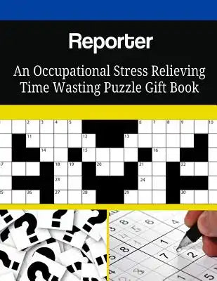 Reporter An Occupational Stress Relieving Time Wasting Puzzle Gift Book