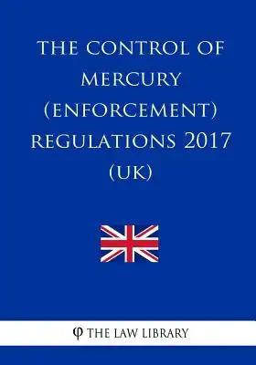 The Control of Mercury (Enforcement) Regulations 2017 (UK)
