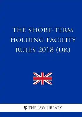 The Short-term Holding Facility Rules 2018 (UK)