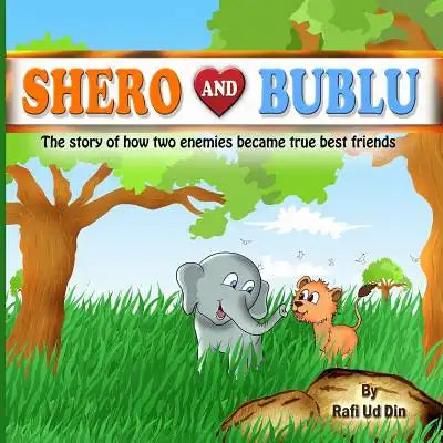 Shero and Bublu: The Story of How Two Enemies Became True Best Friends