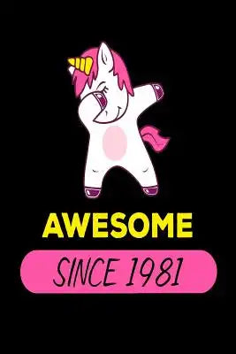 Awesome Since 1981: Funny Dabbing Unicorn Birthday Gift Notebook for Women