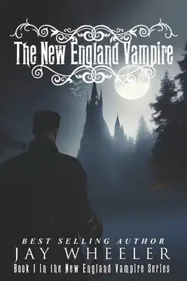 The New England Vampire: A Supernatural Fantasy Novel - Inspired by True Events