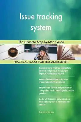 Issue tracking system: The Ultimate Step-By-Step Guide