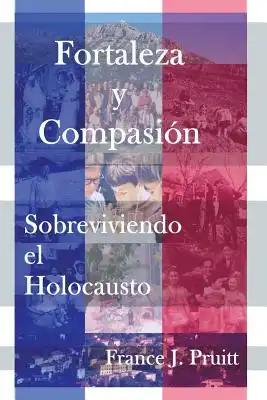 Fortaleza y Compasion: Sobreviviendo el Holocausto