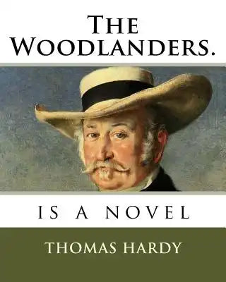 The Woodlanders.: is a novel