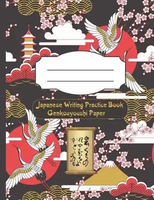 Japanese Writing Practice Book Genkouyoushi Paper: Writing Practice of Kana & Kanji Characters Memo Book with Learning Composition Book Plus