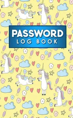 Password Log Book: Internet Password Logbook, Password Manager Notebook, Password Diary Kids, Account And Password Book, Cute Unicorns Co