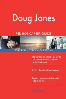 Doug Jones RED-HOT Career Guide; 2586 REAL Interview Questions