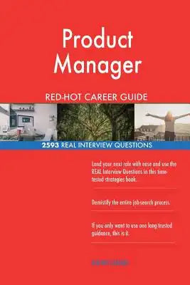 Product Manager RED-HOT Career Guide; 2593 REAL Interview Questions
