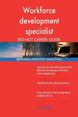 Workforce development specialist RED-HOT Career; 2573 REAL Interview Questions