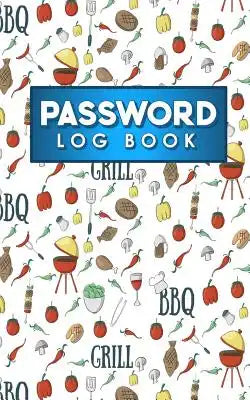 Password Log Book: Internet Address Password Logbook, Password Keepers, Passcode Notebook, Password Username Book, Cute BBQ Cover