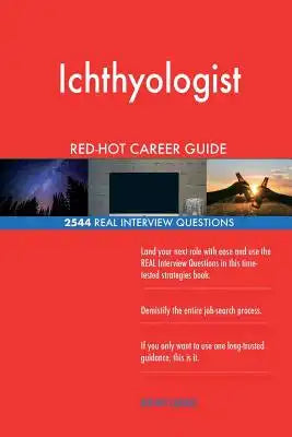 Ichthyologist RED-HOT Career Guide; 2544 REAL Interview Questions