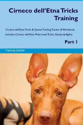 Cirneco dell'Etna Tricks Training Cirneco dell'Etna Tricks & Games Training Tracker & Workbook. Includes: Cirneco dell'Etna Multi-Level Tricks, Games