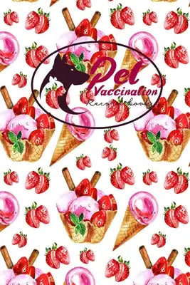 Pet Vaccination Record Book: Pet Vaccination Record Book, Vaccination Tracker, Vaccination Log, Vaccine Tracker