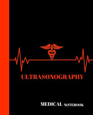 Ultrasonography Medical Notebook: College Unit Course Notebook - Gift Idea For Medical Student