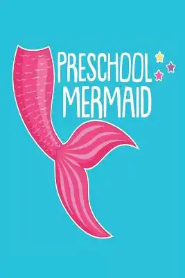 Preschool Mermaid: Pre-K Girls Back to School Mermaid Activity Notebook