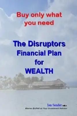Buy only what you need: The Disruptors' Financial Plan for WEALTH