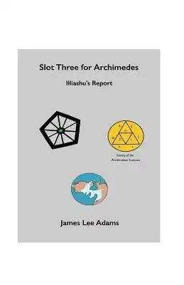 Slot Three for Archimedes - Illiashu's Report
