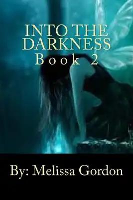 Into The Darkness: Book 2