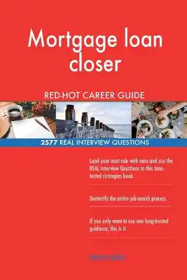 Mortgage loan closer RED-HOT Career Guide; 2577 REAL Interview Questions