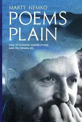 Poems Plain: Clear, oft contrarian musings on love, work, life, Velveeta, etc