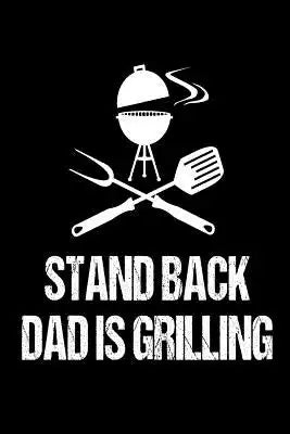 Stand Back Dad Is Grilling: Funny Grilling Meat Lover Gift Notebook For Dads