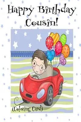 HAPPY BIRTHDAY COUSIN! (Coloring Card): (Personalized Birthday Card for Boys): Inspirational Birthday Messages & Images!
