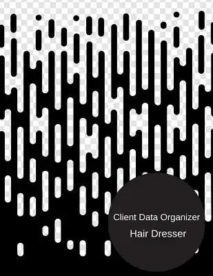 Client Data Organizer Hair Dresser: Smart Alphabetical Hair Stylist Client Organizer & Client Management System. Including Address Details And Appoint