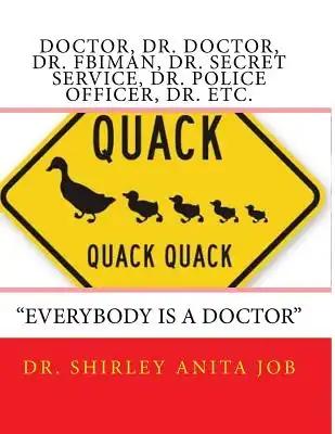 Doctor, Dr. Doctor, Dr. FBIMan, Dr. Secret Service, Dr. Police Officer, Dr. Etc.