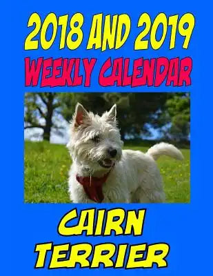 2018 and 2019 Weekly Calendar Cairn Terrior: Two Year Calendar, Personal information and moe.