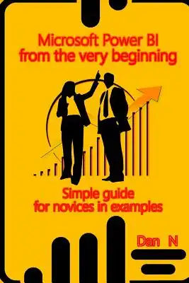 Microsoft Power BI from the very beginning: Simple guide for novices in examples